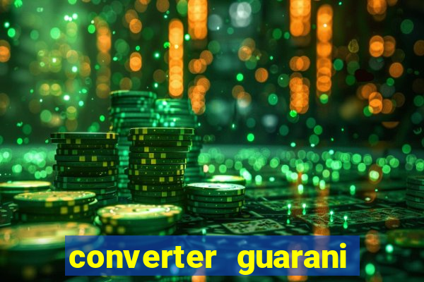 converter guarani em reais